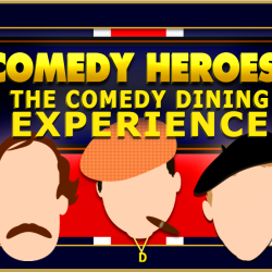 COMEDY HEROES!  - The Comedy Dining Experience