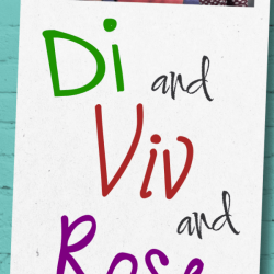 The Company of Players presents - Di and Viv and Rose