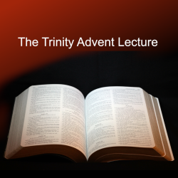 Trinity Advent Lecture