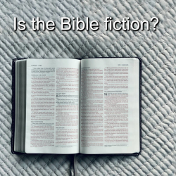 Is the Bible Fiction?