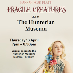 Fragile Creatures: Live at the Hunterian Museum