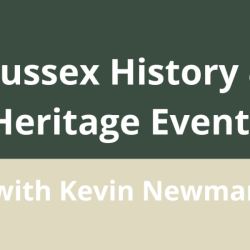 Sussex History & Heritage Events with Kevin Newman  