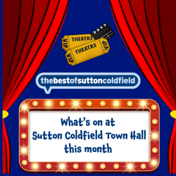 What's On at Sutton Coldfield Town Hall – August 2026