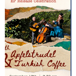 EP Release Celebration: With Apfelstrudel & Turkish Coffee