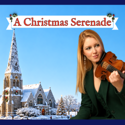 A Christmas Serenade; Festive Classics by Tchaikovsky, Mozart, Handel & more