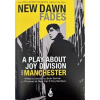New Dawn Fades: A Play About Joy Division and Manchester
