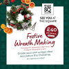 Festive Wreath Making at The Square 