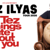 Tez Ilyas: Tez Things I Hate About You