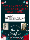 Buy One Product - Get Another At HALF PRICE at Denise Hair Fashion