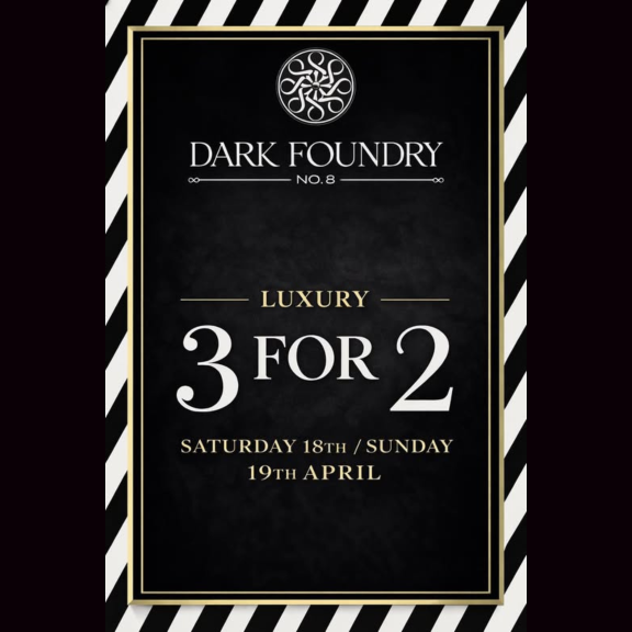 3 FOR 2 on ALL products this weekend at Dark Foundry No. 8