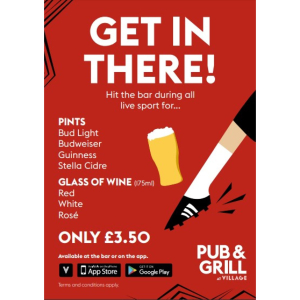 Get to the Village Pub & Grill for Live sports and get a wine or pint for only £3.50! 