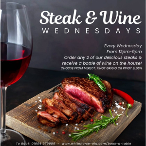 Steak and Wine Wednesdays at The White Horse, Old.