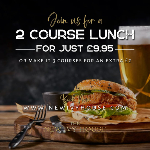 2 course lunch for just £9.95 at The Ivy House Pub