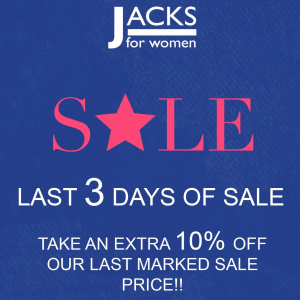 LAST 3 DAYS - NOW EXTRA 10% OFF LAST SALES PRICE AT JACKS FOR WOMEN! 