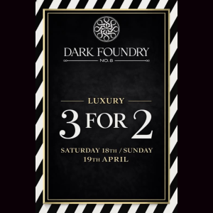 3 FOR 2 on ALL products this weekend at Dark Foundry No. 8